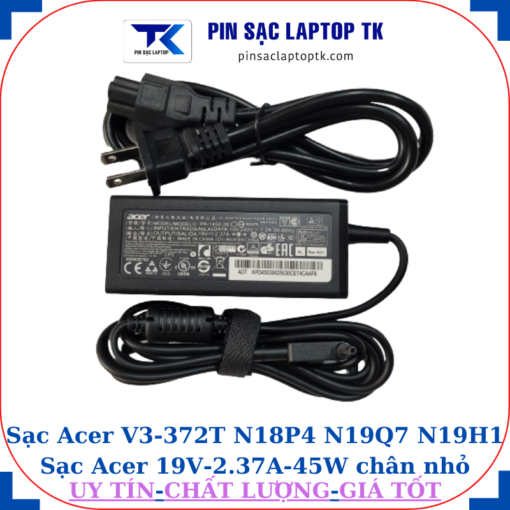 Sạc Acer V3-372T N18P4 N19Q7 N19H1 Sạc Acer 19V-2.37A-45W chân nhỏ, củ sạc+ dây nguồn