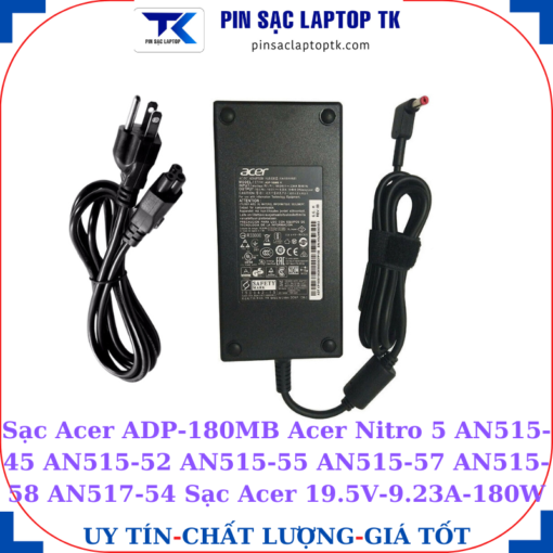 Sạc Acer ADP-180MB Acer Nitro 5 AN515-45 AN515-52 AN515-55 AN515-57 AN515-58 AN517-54 Sạc Acer 19.5V-9.23A-180W