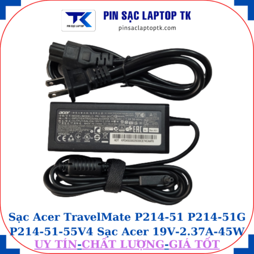Sạc Acer TravelMate P214-51 P214-51G P214-51-55V4 Sạc Acer 19V-2.37A-45W, củ sạc+ dây nguồn