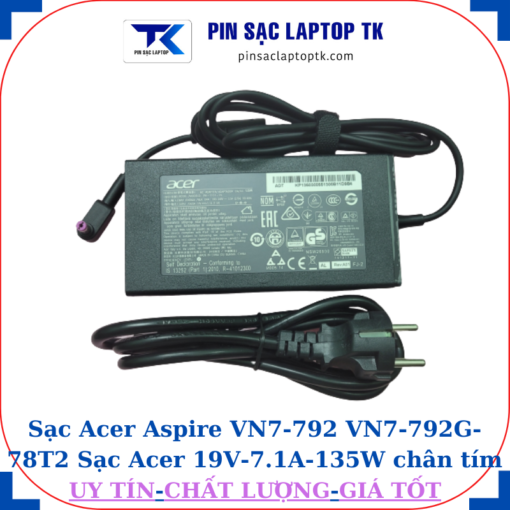 Sạc laptop Acer Aspire VN7 792 VN7 792G 78T2 Sạc Acer 19V-7.1A-135W củ sạc+ dây nguồn
