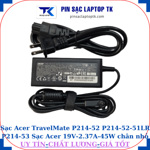 Sạc Acer TravelMate P214-52 P214-52-51LR P214-53 Sạc Acer 19V-2.37A-45W chân nhỏ, củ sạc+ dây nguồn