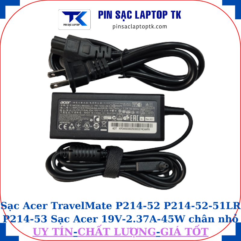 Sạc Acer TravelMate P214-52 P214-52-51LR P214-53 Sạc Acer 19V-2.37A-45W chân nhỏ, củ sạc+ dây nguồn