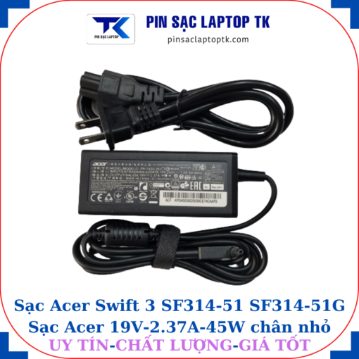 Sạc Acer Swift 3 SF314-51 SF314-51G Sạc Acer 19V-2.37A-45W chân nhỏ, củ sạc+ dây nguồn
