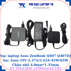 Sạc Asus ZenBook Q407 Q407IQ Sạc Asus 19V-2.37A/3.42A-45W/65W Chân nhỏ