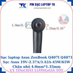 Sạc laptop Asus ZenBook Q407I Q4071 Sạc Asus 19V-2.37A/3.42A-45W/65W Chân nhỏ 4.0mm*1.35mm