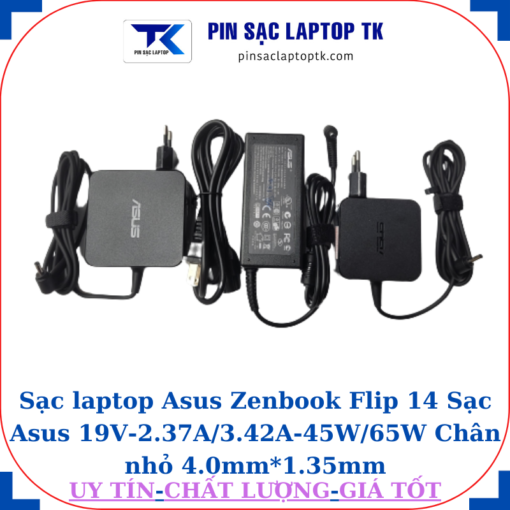 Sạc Asus Zenbook Flip 14 Sạc Asus 19V-2.37A/3.42A-45W/65W Chân nhỏ