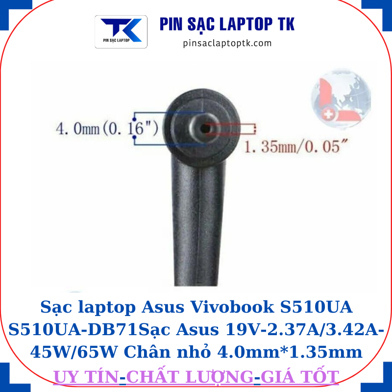 Sạc laptop Asus Vivobook S510UA S510UA-DB71 Sạc Asus 19V-2.37A/3.42A-45W/65W Chân nhỏ 4.0mm*1.35mm