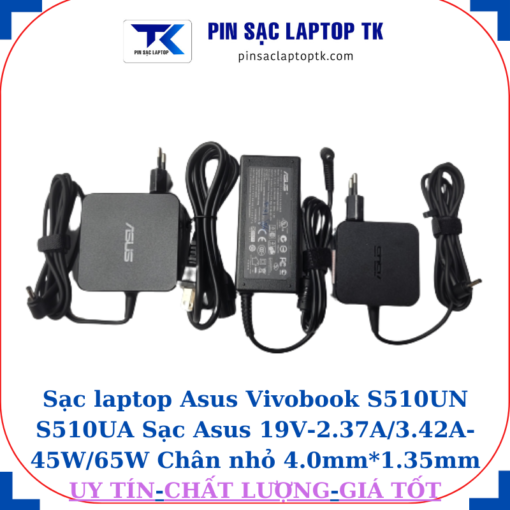 Sạc laptop Asus Vivobook S510UN S510UA Sạc Asus 19V-2.37A/3.42A-45W/65W Chân nhỏ