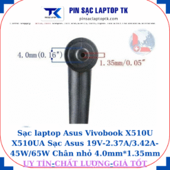 Sạc laptop Asus Vivobook X510U X510UA Sạc Asus 19V-2.37A/3.42A-45W/65W Chân nhỏ 4.0mm*1.35mm