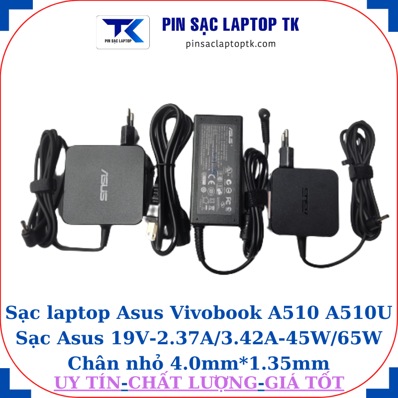 Sạc Asus Vivobook A510 A510U Sạc Asus 19V-2.37A/3.42A-45W/65W Chân nhỏ