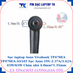 Sạc laptop Asus Vivobook TP470EA TP470EA-AS34T Sạc Asus 19V-2.37A/3.42A-45W/65W Chân nhỏ 4.0mm*1.35mm