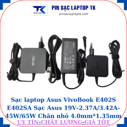 Sạc Asus VivoBook E402S E402SA Sạc Asus 19V-2.37A/3.42A-45W/65W Chân nhỏ