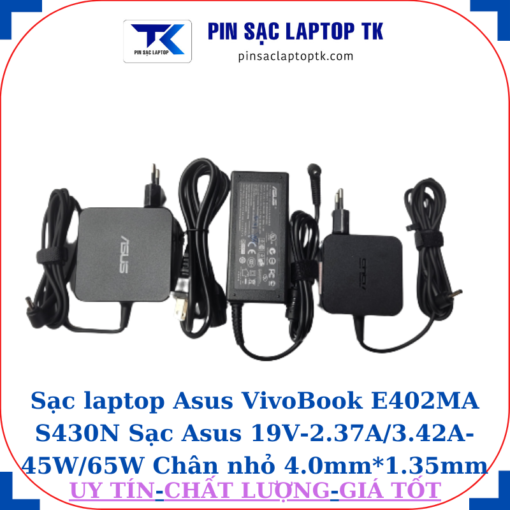 Sạc Asus VivoBook E402MA S430N Sạc Asus 19V-2.37A/3.42A-45W/65W Chân nhỏ