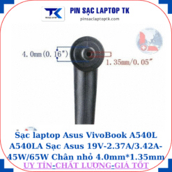Sạc laptop Asus VivoBook A540L A540LA Sạc Asus 19V-2.37A/3.42A-45W/65W Chân nhỏ 4.0mm*1.35mm