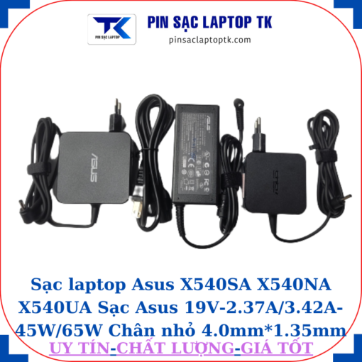 Sạc Asus X540SA X540NA X540UA Sạc Asus 19V-2.37A/3.42A-45W/65W Chân nhỏ