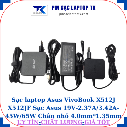 Sạc Asus VivoBook X512J X512JF Sạc Asus 19V-2.37A/3.42A-45W/65W Chân nhỏ