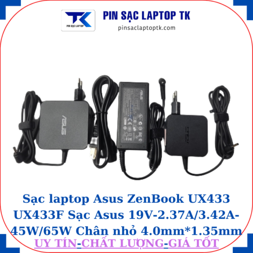 Sạc Asus ZenBook UX433 UX433F Sạc Asus 19V-2.37A/3.42A-45W/65W Chân nhỏ