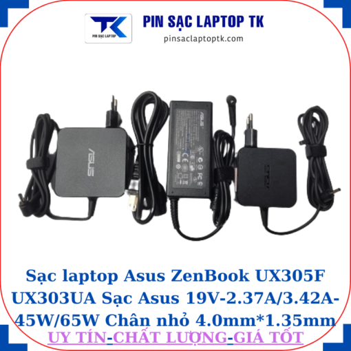 Sạc Asus ZenBook UX305F UX303UA Sạc Asus 19V-2.37A/3.42A-45W/65W Chân nhỏ