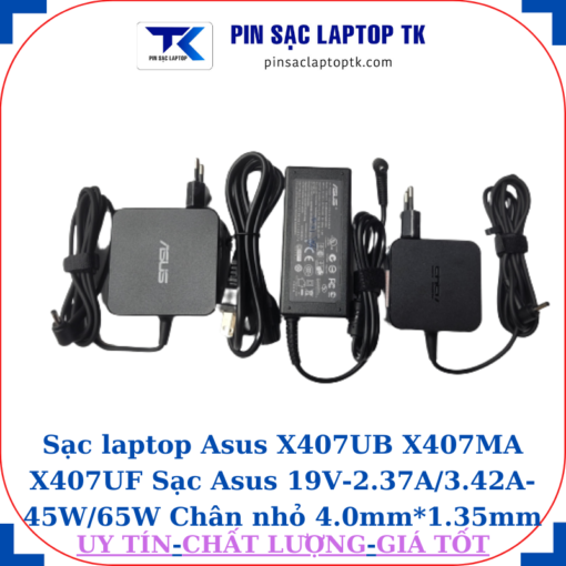 Sạc Asus X407UB X407MA X407UF Sạc Asus 19V-2.37A/3.42A-45W/65W Chân nhỏ