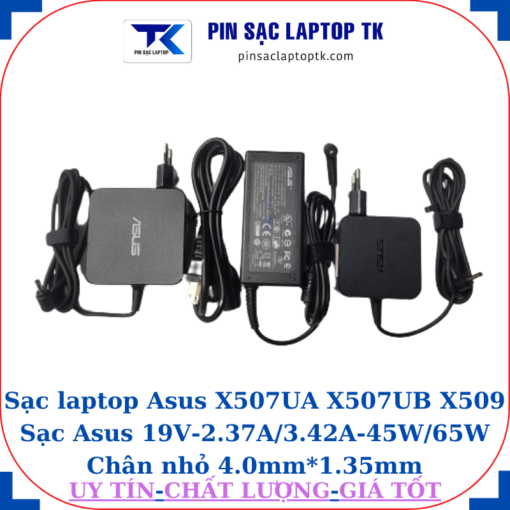 Sạc Asus X507UA X507UB X509 Sạc Asus 19V-2.37A/3.42A-45W/65W Chân nhỏ