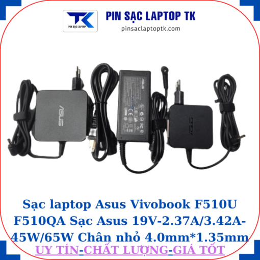 Sạc Asus Vivobook F510U F510QA Sạc Asus 19V-2.37A/3.42A-45W/65W Chân nhỏ