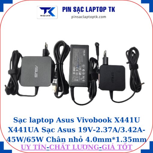 Sạc Asus Vivobook X441U X441UA Sạc Asus 19V-2.37A/3.42A-45W/65W Chân nhỏ