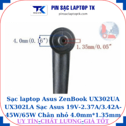 Sạc laptop Asus ZenBook UX302UA UX302LA Sạc Asus 19V-2.37A/3.42A-45W/65W Chân nhỏ 4.0mm*1.35mm
