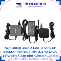 Sạc Asus A456UB A456UF A456UQ Sạc Asus 19V-2.37A/3.42A-45W/65W Chân nhỏ