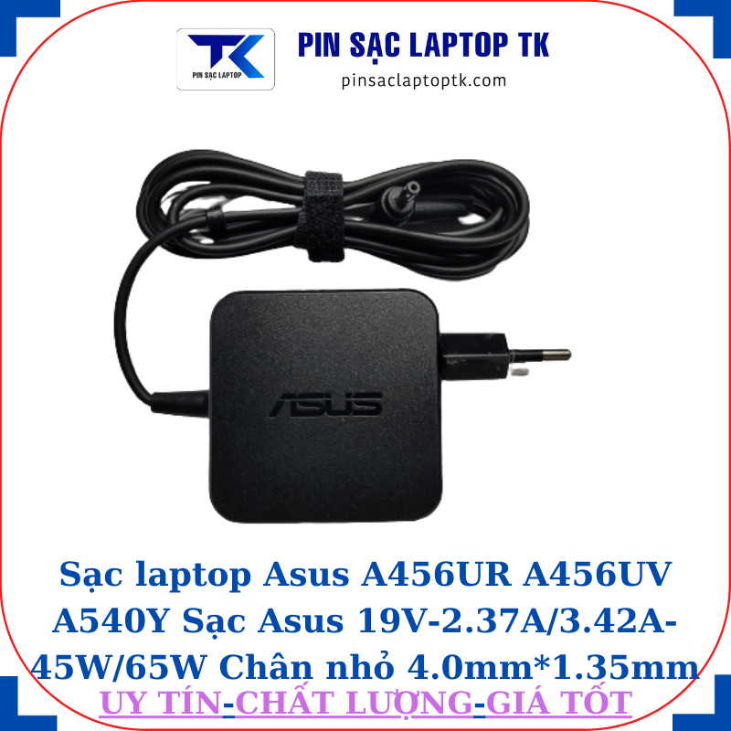 Sạc Asus A456UR A456UV A540Y Sạc Asus 19V-2.37A/3.42A-45W/65W Chân nhỏ, 45W vuông