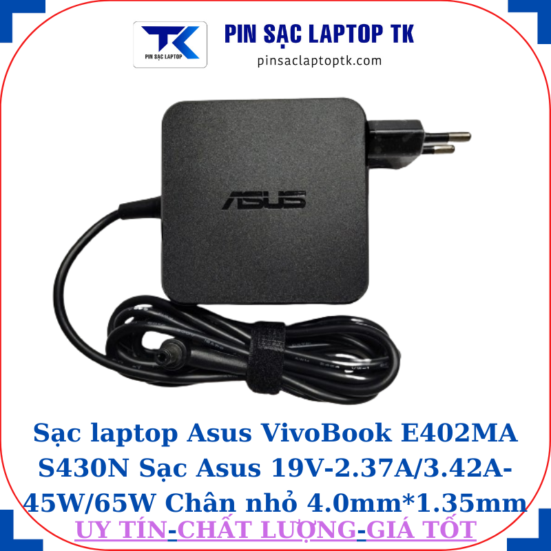 Sạc Asus VivoBook E402MA S430N Sạc Asus 19V-2.37A/3.42A-45W/65W Chân nhỏ , 65W vuông