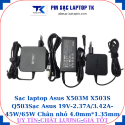 Sạc Asus X503M X503S Q503 Sạc Asus 19V-2.37A/3.42A-45W/65W Chân nhỏ