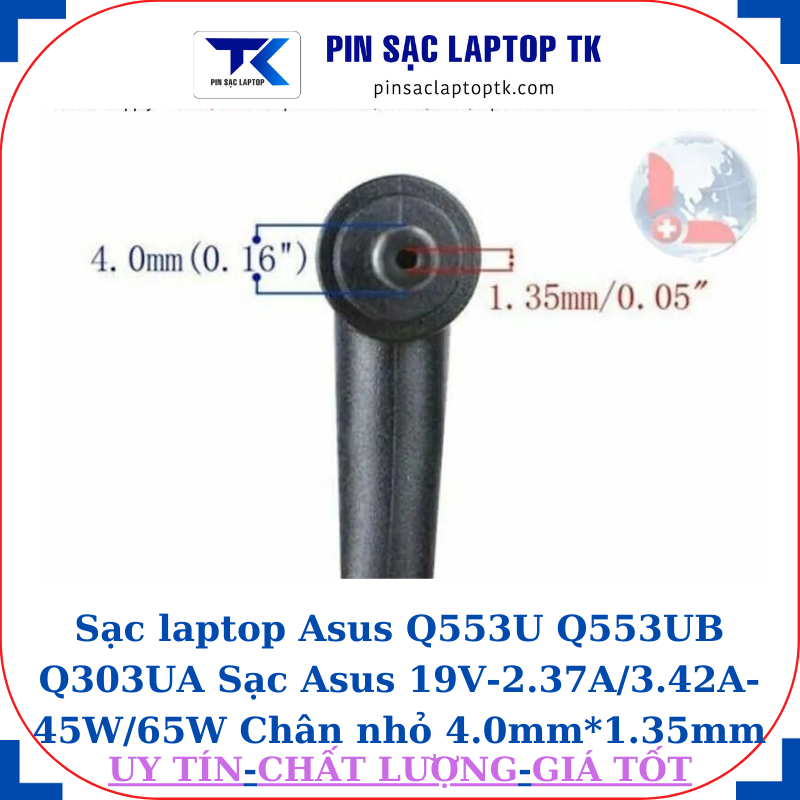 Sạc laptop Asus Q553U Q553UB Q303UA Sạc Asus 19V-2.37A/3.42A-45W/65W Chân nhỏ 4.0mm*1.35mm