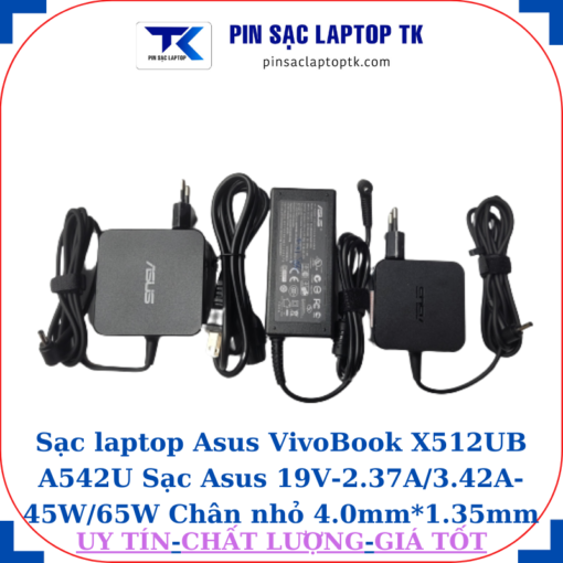 Sạc Asus VivoBook X512UB A542U Sạc Asus 19V-2.37A/3.42A-45W/65W Chân nhỏ
