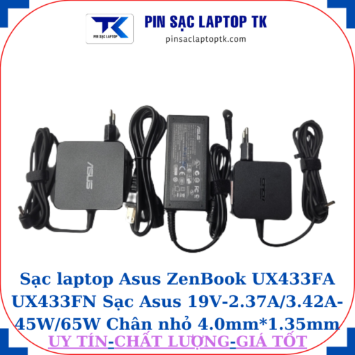 Sạc Asus ZenBook UX433FA UX433FN Sạc Asus 19V-2.37A/3.42A-45W/65W Chân nhỏ