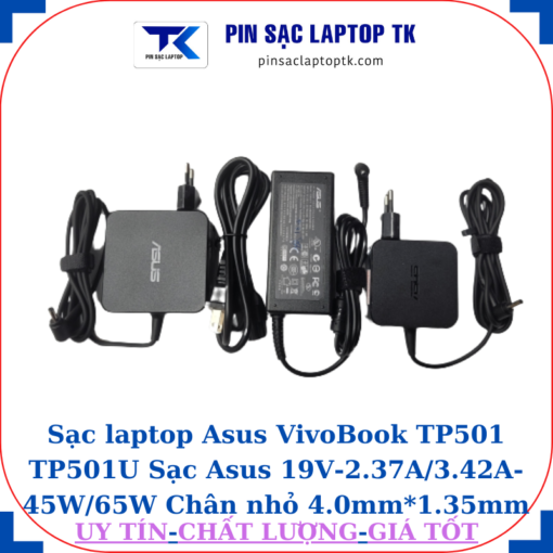 Sạc Asus VivoBook TP501 TP501U Sạc Asus 19V-2.37A/3.42A-45W/65W Chân nhỏ