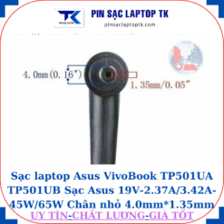 Sạc laptop Asus VivoBook TP501UA TP501UB Sạc Asus 19V-2.37A/3.42A-45W/65W Chân nhỏ 4.0mm*1.35mm