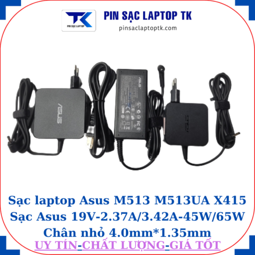 Sạc Asus M513 M513UA X415 Sạc Asus 19V-2.37A/3.42A-45W/65W Chân nhỏ
