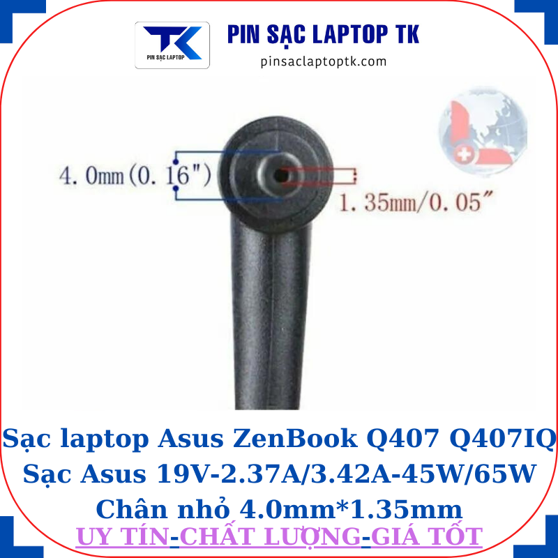 Sạc laptop Asus ZenBook Q407 Q407IQ Sạc Asus 19V-2.37A/3.42A-45W/65W Chân nhỏ 4.0mm*1.35mm