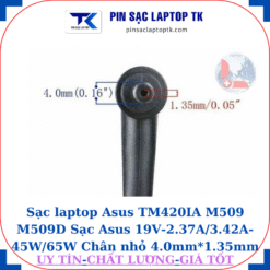 Sạc laptop Asus TM420IA M509 M509D Sạc Asus 19V-2.37A/3.42A-45W/65W Chân nhỏ 4.0mm*1.35mm