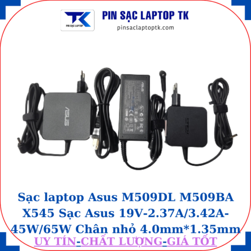 Sạc Asus M509DL M509BA X545 Sạc Asus 19V-2.37A/3.42A-45W/65W Chân nhỏ