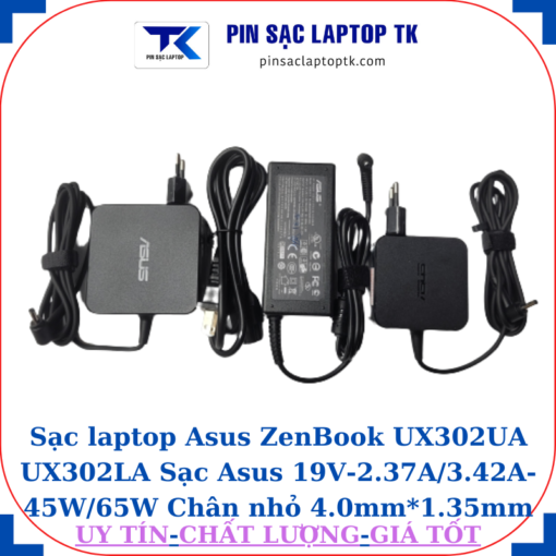 Sạc Asus ZenBook UX302UA UX302LA Sạc Asus 19V-2.37A/3.42A-45W/65W Chân nhỏ