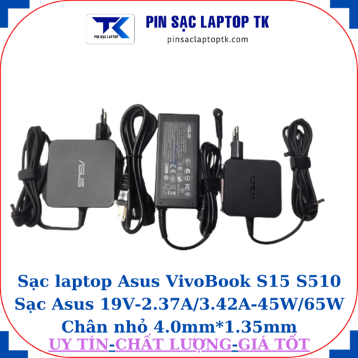 Sạc Asus VivoBook S15 S510 Sạc Asus 19V-2.37A/3.42A-45W/65W Chân nhỏ