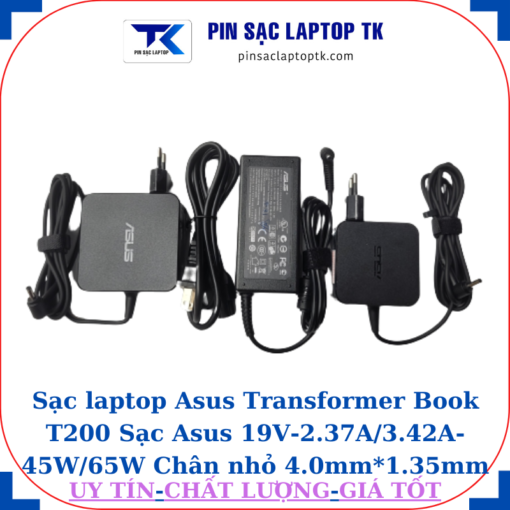 Sạc Asus Transformer Book T200 Sạc Asus 19V-2.37A/3.42A-45W/65W Chân nhỏ
