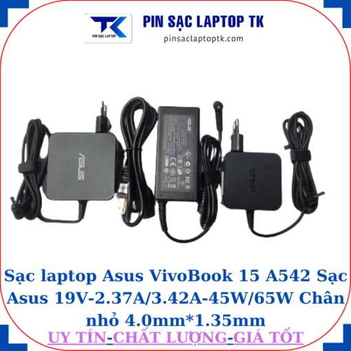 Sạc Asus VivoBook 15 A542 Sạc Asus 19V-2.37A/3.42A-45W/65W Chân nhỏ