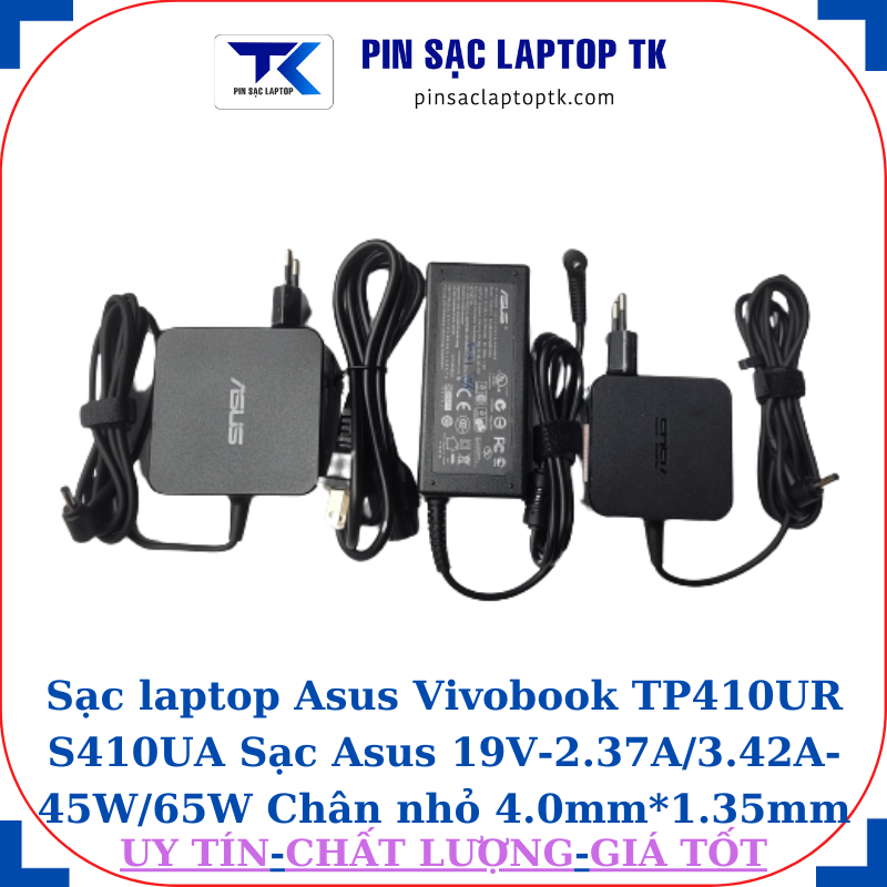 Sạc Asus Vivobook TP410UR S410UA Sạc Asus 19V-2.37A/3.42A-45W/65W Chân nhỏ