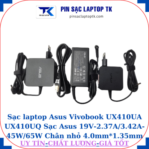 Sạc Asus Vivobook UX410UA UX410UQ Sạc Asus 19V-2.37A/3.42A-45W/65W Chân nhỏ