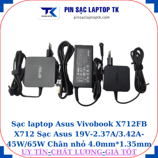 Sạc Asus Vivobook X712FB X712 Sạc Asus 19V-2.37A/3.42A-45W/65W Chân nhỏ