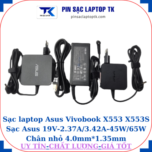 Sạc Asus Vivobook X553 X553S Sạc Asus 19V-2.37A/3.42A-45W/65W Chân nhỏ