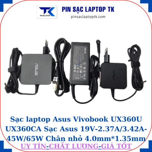 Sạc Asus Vivobook UX360U UX360CA Sạc Asus 19V-2.37A/3.42A-45W/65W Chân nhỏ