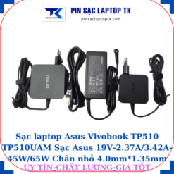 Sạc Asus Vivobook TP510 TP510UAM Sạc Asus 19V-2.37A/3.42A-45W/65W Chân nhỏ